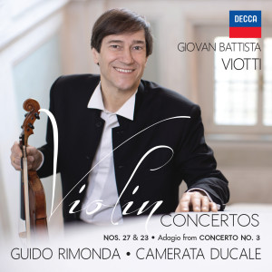 อัลบัม Viotti: Violin Concertos Nos. 27 & 23, Adagio from Concerto No. 3 ศิลปิน Guido Rimonda