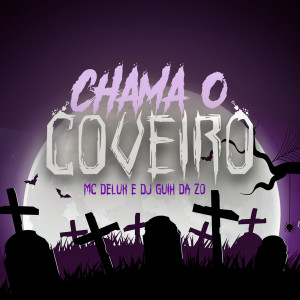 收聽Mc Delux的Chama o Coveiro歌詞歌曲