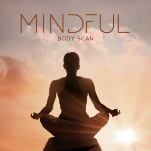 Mindful Body Scan (Meditation Music to Reduce Muscle Tension, Improve Your Comfort, Raise Positive Vibration)