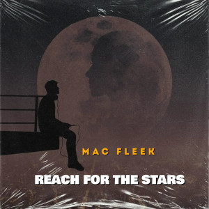 收聽Mac Fleek的Reach for the Stars歌詞歌曲