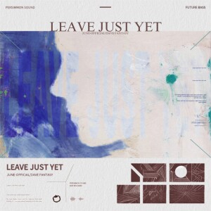 Dave Fantasy的专辑Leave Just Yet