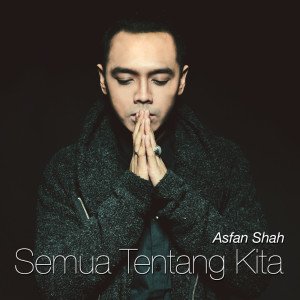 收聽Asfan Shah的Semua Tentang Kita歌詞歌曲