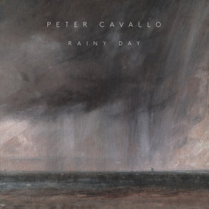 ดาวน์โหลดและฟังเพลง Rainy Day พร้อมเนื้อเพลงจาก Peter Cavallo