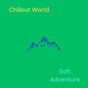收聽Chillout World的Soft Adventure歌詞歌曲