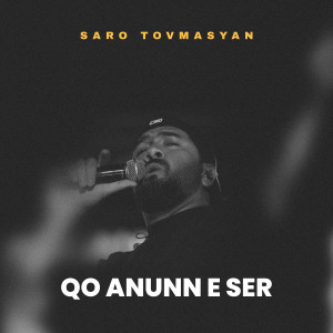 Listen to Qo anunn e ser song with lyrics from Saro Tovmasyan