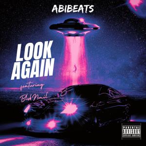收聽Abibeats的LOOK AGAIN (feat. BlakNmil) (Explicit)歌詞歌曲