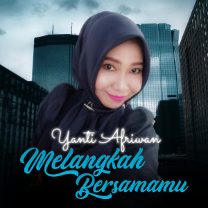 Melangkah Bersamamu dari Yanti Afriwan