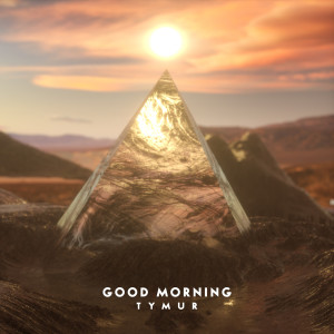 Dengarkan lagu Good Morning nyanyian Tymur dengan lirik