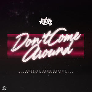 Listen to Don't Come Around song with lyrics from Chief Kellz