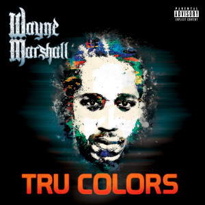 Album Tru Colors (Explicit) oleh Wayne Marshall