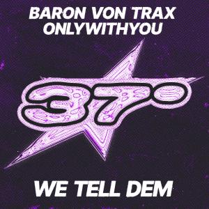 ดาวน์โหลดและฟังเพลง WE TELL DEM พร้อมเนื้อเพลงจาก Baron Von Trax