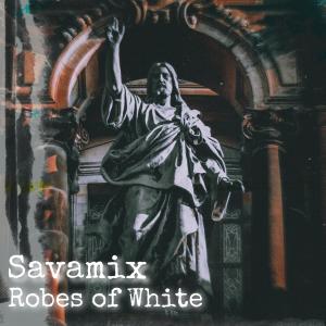 收聽Savamix的Robes of White歌詞歌曲