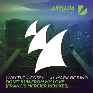 ดาวน์โหลดและฟังเพลง Don't Run From My Love (Francis Mercier Extended Sunset Mix) พร้อมเนื้อเพลงจาก 1WayTKT