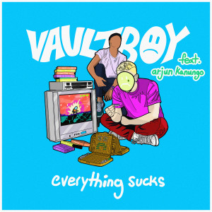 收听vaultboy的everything sucks (Explicit)歌词歌曲