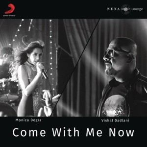 收聽Vishal Dadlani的Come With Me Now歌詞歌曲