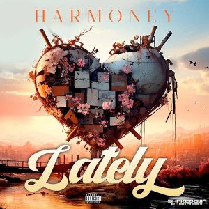 ดาวน์โหลดและฟังเพลง Lately (Explicit) พร้อมเนื้อเพลงจาก Harmoney