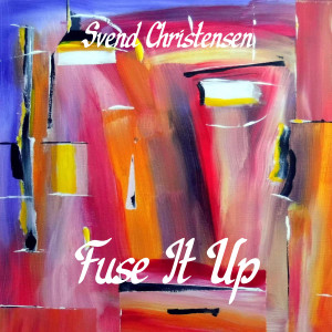 Svend Christensen的專輯Fuse It Up