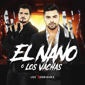 Listen to El Nano O "Los Vachas" (Explicit) song with lyrics from Los Rodriguez De Sinaloa