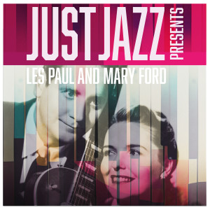 อัลบัม Just Jazz Presents, Les Paul and Mary Ford ศิลปิน Mary Ford