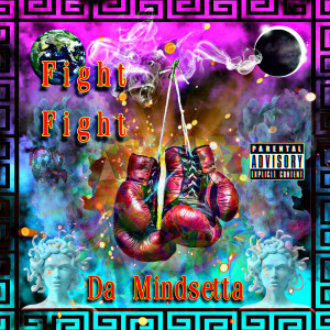 ดาวน์โหลดและฟังเพลง Fight Fight (Explicit) พร้อมเนื้อเพลงจาก Da Mindsetta