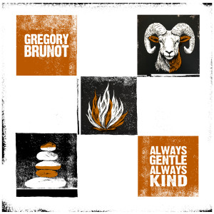 Gregory Brunot的專輯Always Gentle, Always Kind