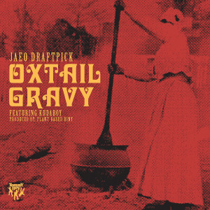 收聽Jaeo Draftpick的Oxtail Gravy (Explicit)歌詞歌曲