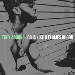 Album They Around (Explicit) from LDG is LIKE