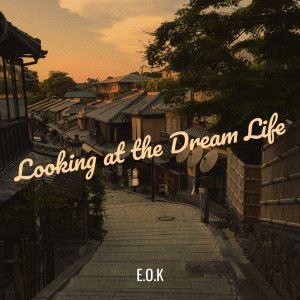 Album Looking at the Dream Life oleh E.O.K