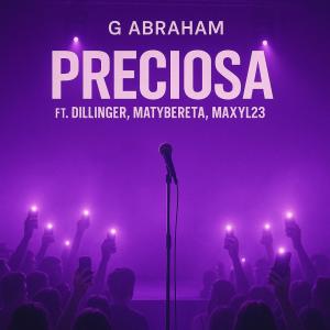 G Abraham的專輯PRECIOSA (feat. Dillinger, Maty Bereta & Maxy L23) [Explicit]