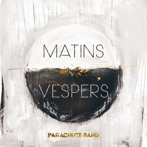 อัลบัม Matins : Vespers ศิลปิน Parachute Band