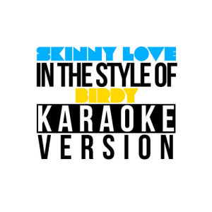 ดาวน์โหลดและฟังเพลง Skinny Love (In the Style of Birdy) [Karaoke Version] (Karaoke Version) พร้อมเนื้อเพลงจาก Karaoke - Ameritz