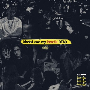 Listen to Blinded Cuz My Heart's DEAD (Explicit) song with lyrics from Ken Raka