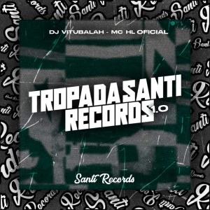 收聽Mc HL Oficial的Tropa da Santi Records 1.0 (Explicit)歌詞歌曲