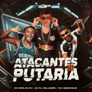 收聽DJ PL MALVADÃO的Atacantes da Putaria (Explicit)歌詞歌曲