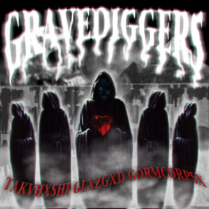 Listen to GRAVEDIGGERS (Explicit) song with lyrics from TAKVHXSHI