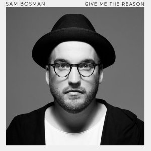 收聽Sam Bosman的Give Me The Reason歌詞歌曲