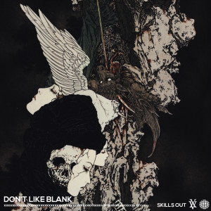 收聽SKĪLLS ØUT的Don't Like Blank歌詞歌曲