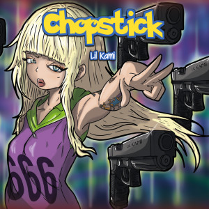 收聽Lil Kami的Chopstick歌詞歌曲