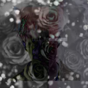 收聽米卡mikah的Tell Me歌詞歌曲