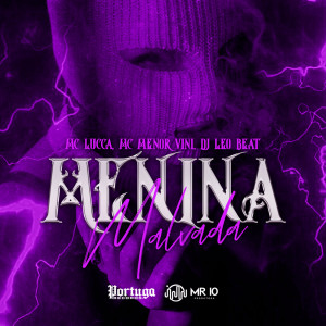ดาวน์โหลดและฟังเพลง Menina Malvada (Explicit) พร้อมเนื้อเพลงจาก MC Lucca