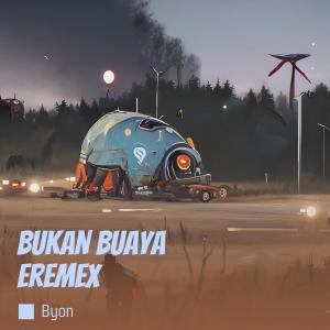 Album Bukan Buaya Eremex oleh Byon