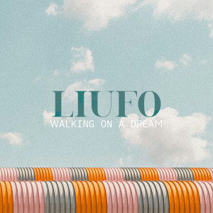 LIUFO的專輯Walking On A Dream