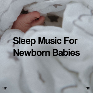 !!!" Sleep Music For Newborn Babies "!!!