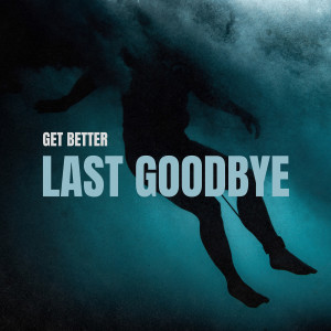 Listen to Last Goodbye song with lyrics from Get Better