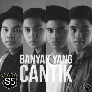 Listen to Banyak Yang Cantik song with lyrics from S5