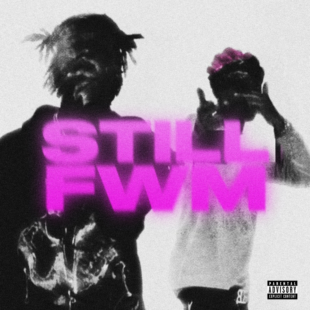 Still Fwm (Explicit)