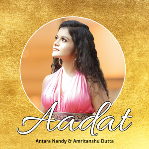 收聽Antara Nandy的Aadat歌詞歌曲