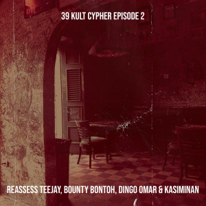 Listen to 39 Kult Cypher Episode 2 (Explicit) song with lyrics from Reassess Teejay