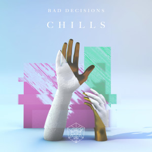 Listen to Chills song with lyrics from Bad Decisions