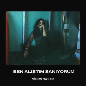 Listen to Ben Alıştım Sanıyorum song with lyrics from Prod. By_MCD